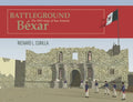 Battleground Béxar: The 1835 Siege of San Antonio - Hardcover