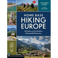Home Base Hiking Europe: An Explore-On-Foot Guide to Unforgettable Destinations - Paperback