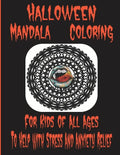 Halloween Mandala Coloring: For Kids Of All Ages To Help With Stress And Anxiety Relief - Paperback