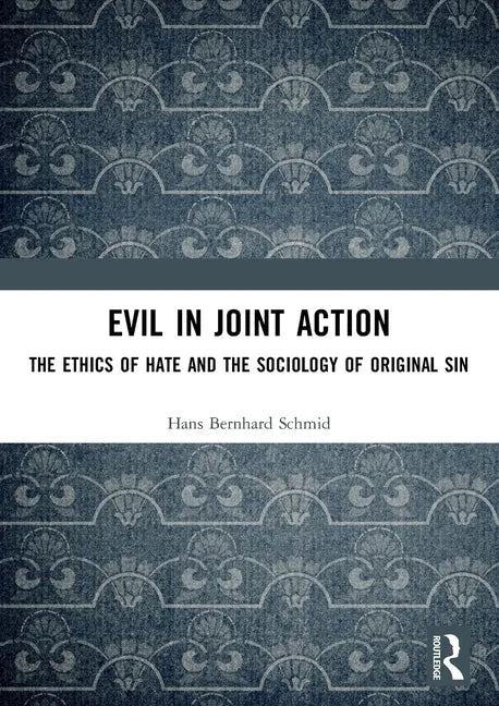 Evil in Joint Action: The Ethics of Hate and the Sociology of Original Sin - Paperback