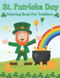 St. Patricks Day Coloring Book For Toddlers: Gift Idea For Saint Patricks Day For Children And Preschoolers - Paperback