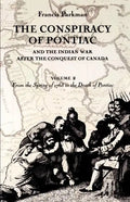 The Conspiracy of Pontiac and the Indian War after the Conquest of Canada, volume 2: From the Spring of 1763 to the Death of Pontiac - Paperback