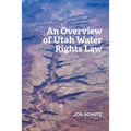 An Overview of Utah Water Rights Law - Paperback