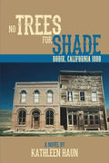No Trees for Shade: Bodie, California - Paperback