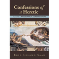 Confessions of a Heretic: Volume 1: Philosophical Considerations - Paperback