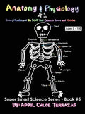Anatomy & Physiology Part 1: Bones, Muscles, and the Stuff That Connects Bones and Muscles - Hardcover