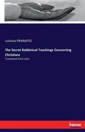 The Secret Rabbinical Teachings Concerning Christians: Translated from Latin - Paperback