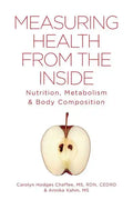 Measuring Health From The Inside: Nutrition, Metabolism & Body Composition - Paperback