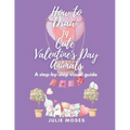 How to Draw 14 Cute Valentine's Day Animals: A Step-By-Step Visual Guide - Paperback