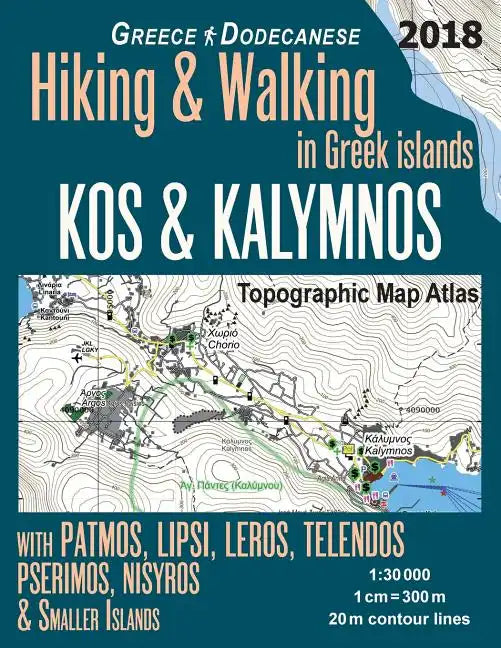 Kos & Kalymnos Topographic Map Atlas 1: 30000 Greece Dodecanese Hiking & Walking in Greek Islands with Patmos, Lipsi, Leros, Telendos, Pserimos, Nisyr - Paperback