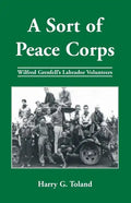 A Sort of Peace Corps: Wilfred Grenfell's Labrador Volunteers - Paperback