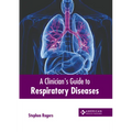 A Clinician's Guide to Respiratory Diseases - Hardcover