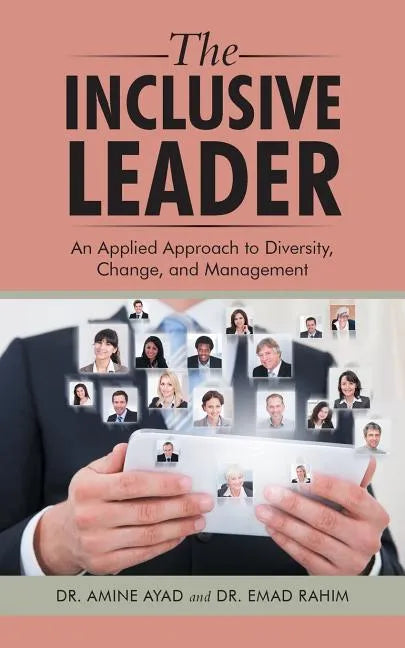 The Inclusive Leader: An Applied Approach to Diversity, Change, and Management - Paperback