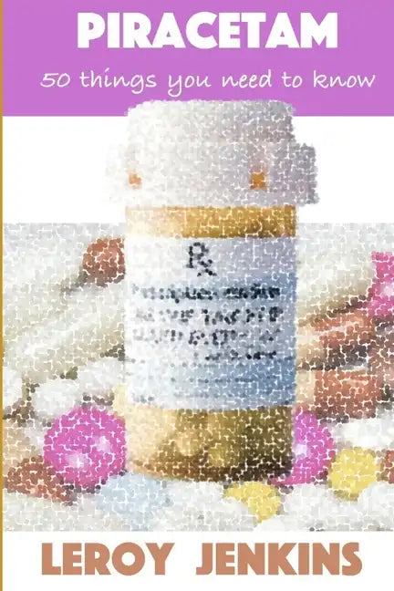 Piracetam: 50 things you need to know: Brain boosting nootropics - Paperback