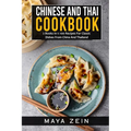 Chinese And Thai Cookbook: 2 Books In 1: 100 Recipes For Classic Dishes From China And Thailand - Paperback