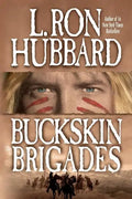 Buckskin Brigades: An Authentic Adventure of Native American Blood and Passion - Paperback