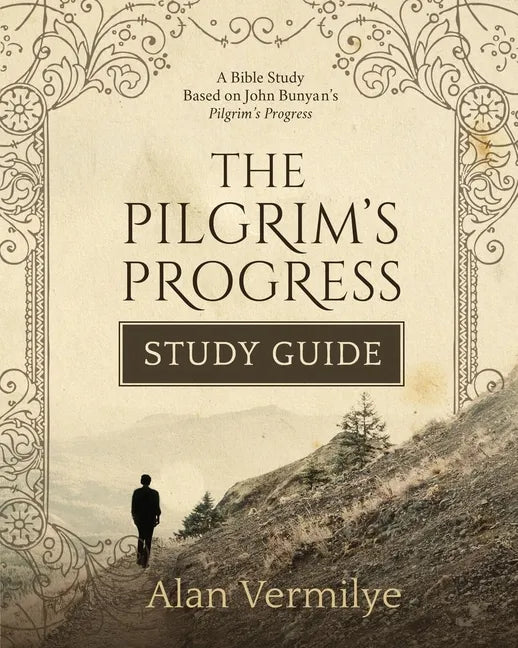 The Pilgrim's Progress Study Guide: A Bible Study Based on John Bunyan's Pilgrim's Progress (The Pilgrim's Progress Series)A Bible Study Based on John - Paperback
