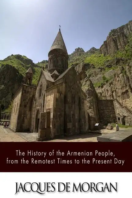 The History of the Armenian People, from the Remotest Times to the Present Day - Paperback
