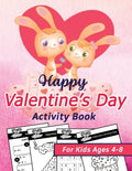 Happy Valentine's Day Activity Book for Kids Ages 4-8: Happy Valentines Activity Gift for Kids, Cute Pages with Letters & Numbers Tracing, Mazes, Sudo - Paperback