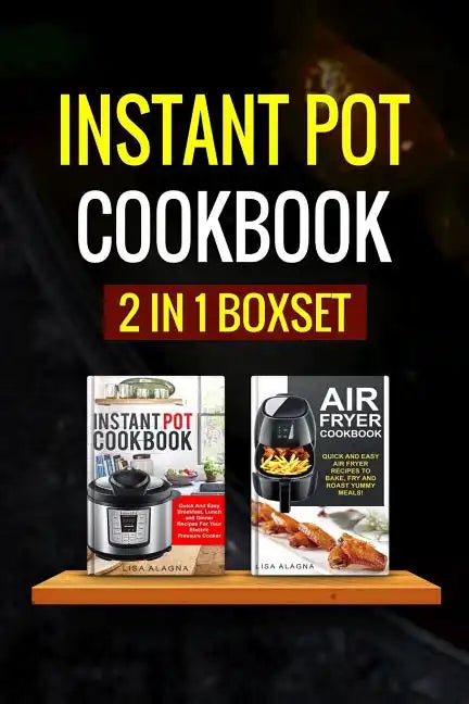 Instant Pot Cookbook: 2 Manuscripts - Instant Pot Cookbook, Air Fryer Cookbook - Paperback