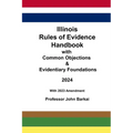 Illinois Rules of Evidence Handbook with Common Objections & Evidentiary Foundations - Paperback