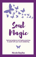 Soul Magic: Spiritual guidance and healing practices to assist with your soul's awakening. - Paperback