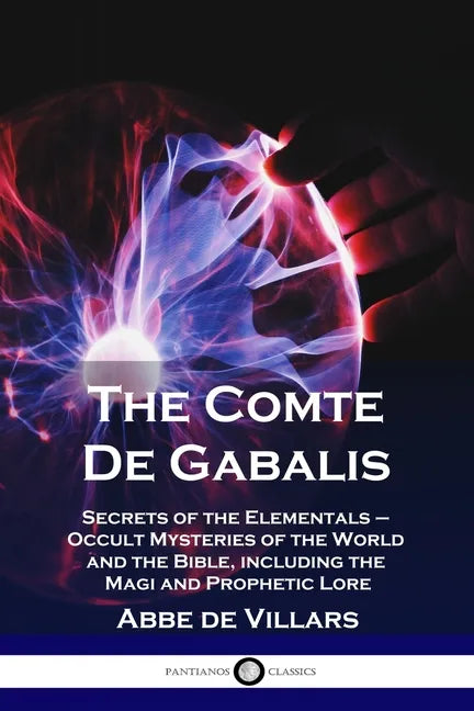 The Comte De Gabalis: Secrets of the Elementals - Occult Mysteries of the World and the Bible, including the Magi and Prophetic Lore - Paperback