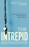 The Intrepid Brotherhood: Public Power, Corruption, and Whistleblowing in the Pacific Northwest - Paperback