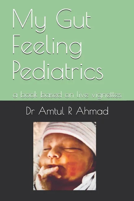 My Gut Feeling Pediatrics: a book based on live vignettes - Paperback