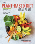 The Plant-Based Diet Meal Plan: A 3-Week Kickstart Guide to Eat & Live Your Best - Paperback