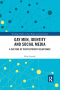 Gay Men, Identity and Social Media: A Culture of Participatory Reluctance - Paperback