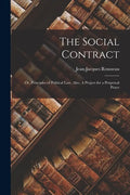 The Social Contract: or, Principles of Political Law. Also, A Project for a Perpetual Peace - Paperback