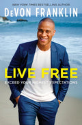 Live Free: Exceed Your Highest Expectations - Paperback