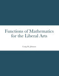 Functions of Mathematics for the Liberal Arts - Paperback