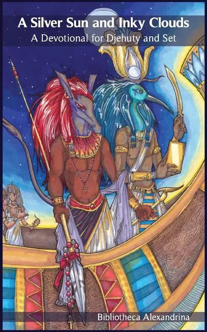 A Silver Sun and Inky Clouds: A Devotional for Djehuty and Set - Paperback