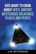 Kids Want to Know About: UFO's, Bigfoot, Mysterious Creatures, Mysterious Places, Mysterious People - Paperback