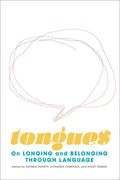 Tongues: On Longing and Belonging Through Language Volume 12 - Paperback