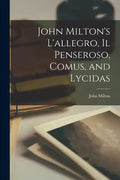 John Milton's L'allegro, Il Penseroso, Comus, and Lycidas - Paperback