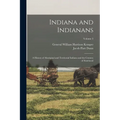 Indiana and Indianans: A History of Aboriginal and Territorial Indiana and the Century of Statehood; Volume 3 - Paperback