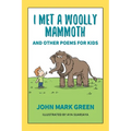 I Met a Woolly Mammoth: And Other Poems for Kids - Paperback
