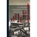 Economic Growth of the United States, 1790-1860 - Hardcover
