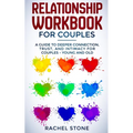 Relationship Workbook for Couples: A Guide to Deeper Connection, Trust, and Intimacy for Couples - Young and Old - Paperback