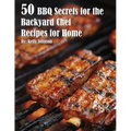 50 BBQ Secrets for the Backyard Chef Recipes for Home - Paperback