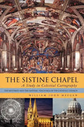 The Sistine Chapel: A Study in Celestial Cartography: The Mysteries and the Esoteric Teachings of the Catholic Church - Paperback