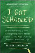 I Got Schooled: The Unlikely Story of How a Moonlighting Movie Maker Learned the Five Keys to Closing America's Education Gap - Paperback