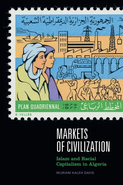 Markets of Civilization: Islam and Racial Capitalism in Algeria - Paperback