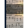Hymns of the Comforter: for Campmeetings, Prayermeetings, Evangelistic Services and Other Religious Occasions - Paperback