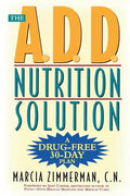 The A.D.D. Nutrition Solution: A Drug-Free 30 Day Plan - Paperback