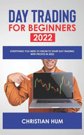 Day Trading for Beginners 2022: Everything you need to know to start day trading with profits in 2022 - Paperback