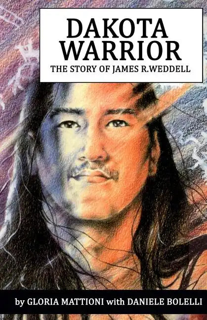 Dakota Warrior: The Story of James R.Weddell - Paperback